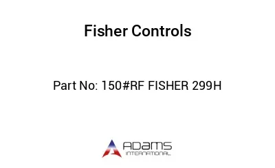 150#RF FISHER 299H