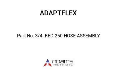 3/4 :RED 250 HOSE ASSEMBLY