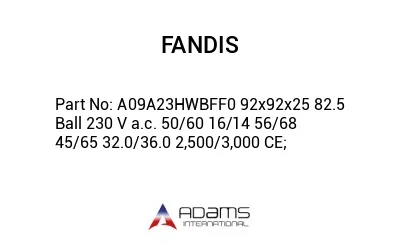 A09A23HWBFF0 92x92x25 82.5 Ball 230 V a.c. 50/60 16/14 56/68 45/65 32.0/36.0 2,500/3,000 CE;