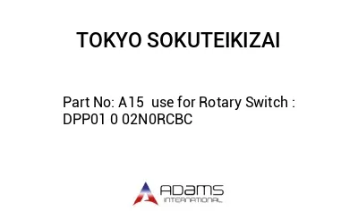 A15  use for Rotary Switch : DPP01 0 02N0RCBC