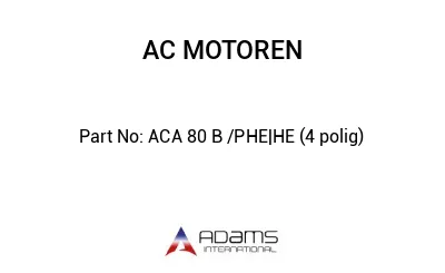 ACA 80 B /PHE|HE (4 polig)