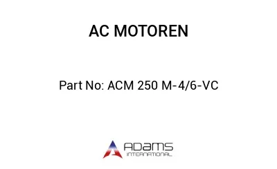 ACM 250 M-4/6-VC