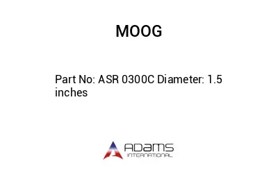 ASR 0300C Diameter: 1.5 inches