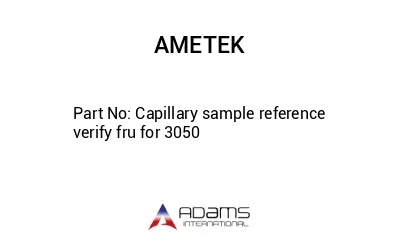 Capillary sample reference verify fru for 3050