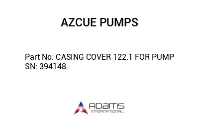 CASING COVER 122.1 FOR PUMP SN: 394148
