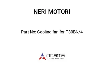 Cooling fan for T80BN/4