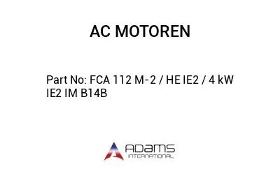 FCA 112 M-2 / HE IE2 / 4 kW IE2 IM B14B