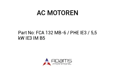 FCA 132 MB-6 / PHE IE3 / 5,5  kW IE3 IM B5