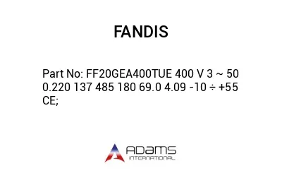 FF20GEA400TUE 400 V 3 ~ 50 0.220 137 485 180 69.0 4.09 -10 ÷ +55 CE;