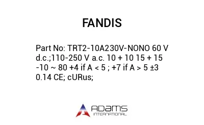 TRT2-10A230V-NONO 60 V d.c.;110-250 V a.c. 10 + 10 15 + 15 -10 ~ 80 +4 if A < 5 ; +7 if A > 5 ±3 0.14 CE; cURus;